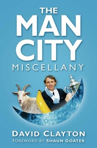 Abbildung von: The Man City Miscellany - The History Press Ltd