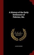 Cover: A History of the Early Settlement of Palermo, Me. - Andesite Press