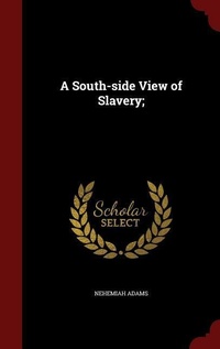 Abbildung von: A South-side View of Slavery; - Andesite Press