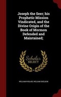 Cover: Joseph the Seer; His Prophetic Mission Vindicated, and the Divine Origin of the Book of Mormon Defended and Maintained; - Andesite Press
