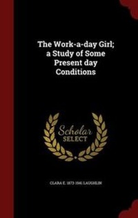Enlarge image Cover: The Work-a-day Girl; a Study of Some Present day Conditions - Andesite Press