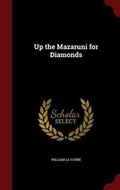 Cover: Up the Mazaruni for Diamonds - Andesite Press
