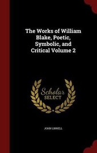 Enlarge image Cover: The Works of William Blake, Poetic, Symbolic, and Critical Volume 2 - Andesite Press