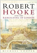 Cover: Robert Hooke and the Rebuilding of London - The History Press Ltd