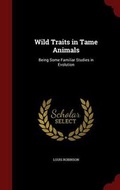Cover: Wild Traits in Tame Animals - Andesite Press