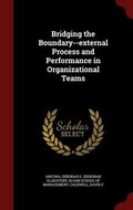 Cover: Bridging the Boundary--External Process and Performance in Organizational Teams - Andesite Press