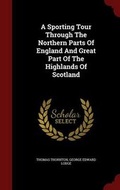 Cover: A Sporting Tour Through The Northern Parts Of England And Great Part Of The Highlands Of Scotland - Andesite Press