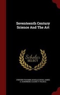 Cover: Seventeenth Century Science and the Art - Andesite Press