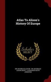 Enlarge image Cover: Atlas to Alison's History of Europe - Andesite Press