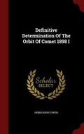 Cover: Definitive Determination of the Orbit of Comet 1898 I - Andesite Press