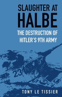 Enlarge image Cover: Slaughter at Halbe - The History Press Ltd