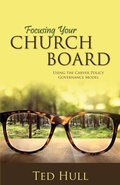 Cover: Focusing Your Church Board Using the Carver Policy Governance Model - Word Alive Press