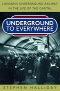 Cover: Underground to Everywhere - The History Press Ltd