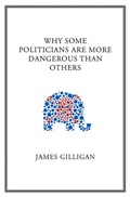 Cover: Why Some Politicians Are More Dangerous Than Others - Polity Press