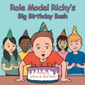 Cover: Role Model Ricky's Big Birthday Bash - AUTHORHOUSE
