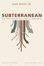 Cover: Subterranean - Wipf & Stock Publishers