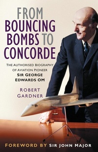 Abbildung von: From Bouncing Bombs to Concorde - The History Press Ltd
