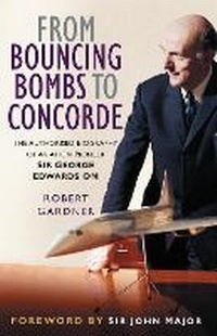 Enlarge image Cover: From Bouncing Bombs to Concorde - The History Press Ltd