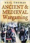Cover: Ancient and Medieval Wargaming - The History Press Ltd