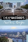 Cover: Cheap Bastard's (R) Guide to Portland, Oregon - Globe Pequot Press