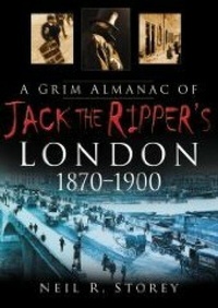 Abbildung von: A Grim Almanac of Jack the Ripper's London 1870-1900 - The History Press Ltd