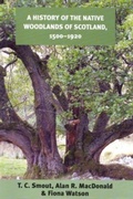 Cover: History of the Native Woodlands of Scotland, 1500-1920 - Edinburgh University Press