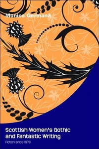 Enlarge image Cover: Scottish Women's Gothic and Fantastic Writing - Edinburgh University Press