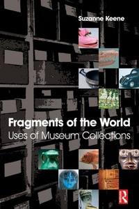 Abbildung von: Fragments of the World: Uses of Museum Collections - Butterworth-Heinemann