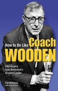 Cover: How to Be Like Coach Wooden - Health Communications
