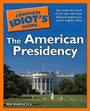 Cover: The Complete Idiot's Guide to the American Presidency - Alpha Books