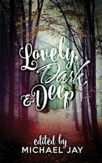 Enlarge image Cover: Lovely, Dark, and Deep - Less Than Three Press