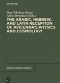 Cover: The Arabic, Hebrew and Latin Reception of Avicenna's Physics and Cosmology - De Gruyter