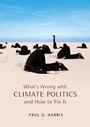 Cover: What's Wrong with Climate Politics and How to Fix It - Polity Press