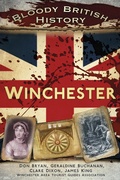 Cover: Bloody British History: Winchester - The History Press Ltd