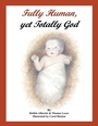 Cover: Fully Human, Yet Totally God - Page Publishing Inc.