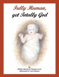 Cover: Fully Human, Yet Totally God - Page Publishing Inc.
