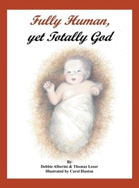 Enlarge image Cover: Fully Human, Yet Totally God - Page Publishing Inc.