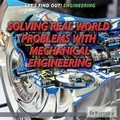 Cover: Solving Real-World Problems with Mechanical Engineering - Rosen Education Service