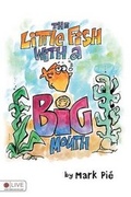 Cover: The Little Fish with a Big Mouth - Tate Publishing & Enterprises