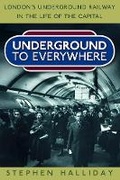 Cover: Underground to Everywhere - The History Press Ltd