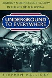 Enlarge image Cover: Underground to Everywhere - The History Press Ltd