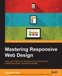 Cover: Mastering Responsive Web Design - Packt Publishing Limited