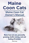 Cover: Maine Coon Cats. Maine Coon Cat Owners Manual. Maine Coon cats care, personality, grooming, health, training, costs and feeding all included. - Imb Publishing Maine Coon Cat
