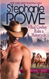 Enlarge image Cover: A Real Cowboy Rides a Motorcycle - Stephanie Rowe