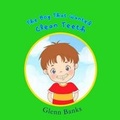 Cover: The Boy that Wanted Clean Teeth - B-Bright Publishing