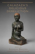 Cover: Calazaza's Delicious Dereliction - Tupelo Press, Incorporated