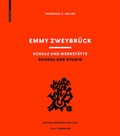 Cover: Emmy Zweybr&uuml;ck - Schule und Werkst&auml;tte / School and Studio - Birkh&auml;user Verlag GmbH