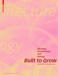 Cover: Built to Grow - Blending architecture and biology - Birkh&auml;user Verlag GmbH