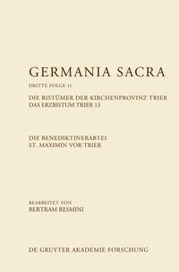 Bild vergrößern Bild: Die Benediktinerabtei St. Maximin vor Trier. Die Bistümer der Kirchenprovinz Trier. Das Erzbistum Trier 13 - De Gruyter Akademie Forschung
