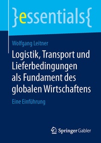 Bild vergrößern Bild: Logistik, Transport und Lieferbedingungen als Fundament des globalen Wirtschaftens - Springer Gabler